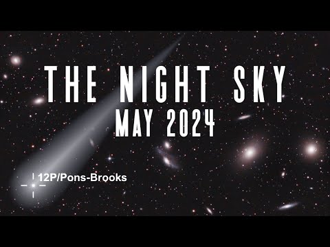 The Night Sky | May 2024 | Comet 12P Pons-Brooks | Eta Aquarids Meteor Shower