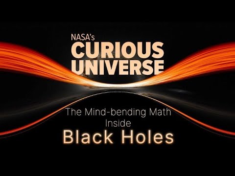 NASA’s Curious Universe: The Mind-bending Math Inside Black Holes