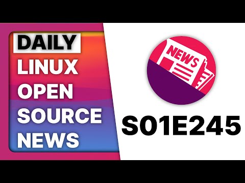 Daily Linux & Open Source News – S01E245 – Peertube 7, TikTok investigation in the EU