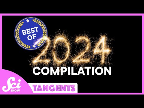 Best of 2024 Compilation | SciShow Tangents Podcast