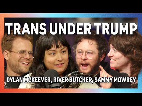 Trans Comedians Take On Trump’s America with Dylan McKeever, River Butcher, and Sammy Mowrey