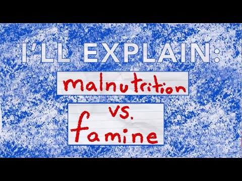 I’ll explain: Hunger, malnutrition, and famine